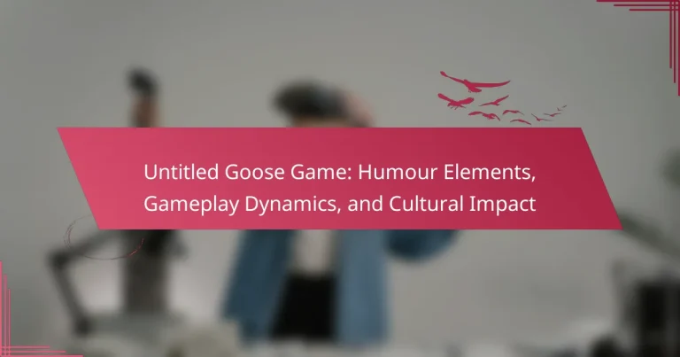 Untitled Goose Game: Humour Elements, Gameplay Dynamics, and Cultural Impact