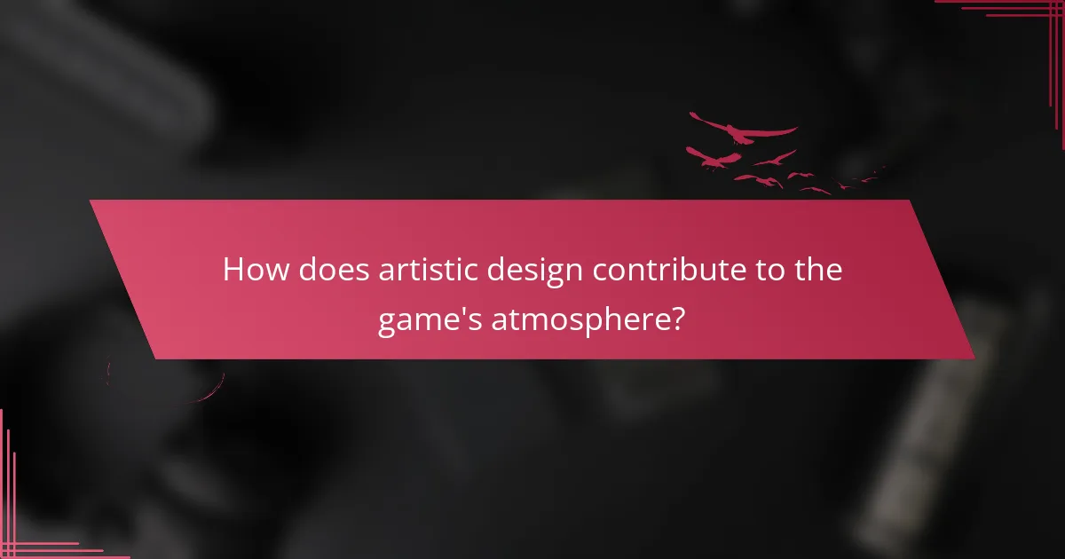 How does artistic design contribute to the game's atmosphere?