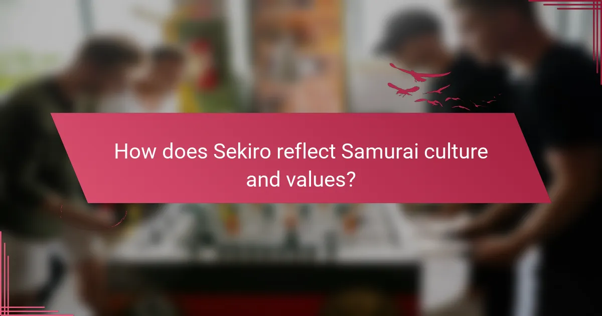 How does Sekiro reflect Samurai culture and values?