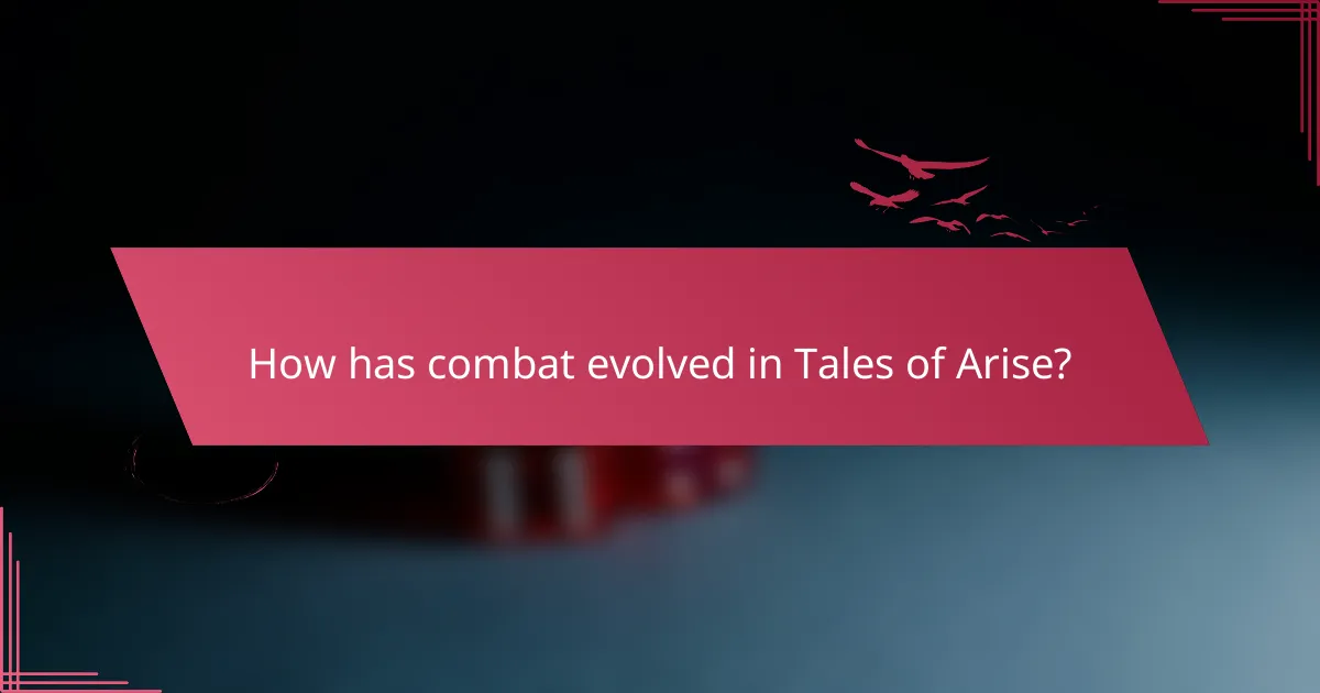 How has combat evolved in Tales of Arise?