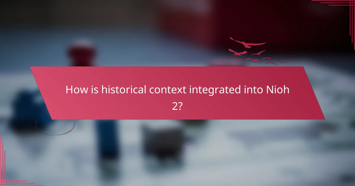 How is historical context integrated into Nioh 2?