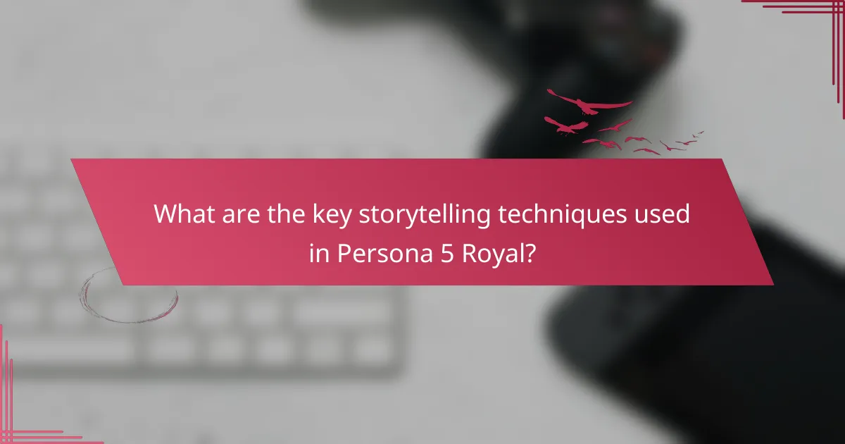 What are the key storytelling techniques used in Persona 5 Royal?