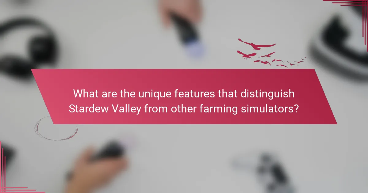 What are the unique features that distinguish Stardew Valley from other farming simulators?
