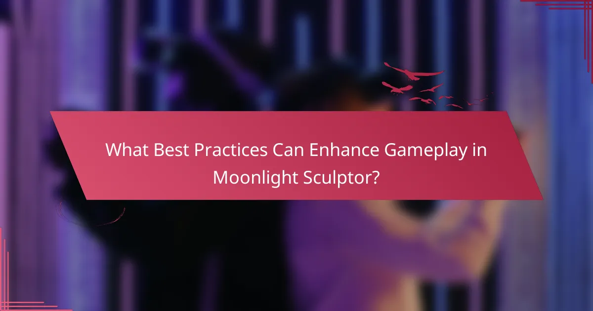 What Best Practices Can Enhance Gameplay in Moonlight Sculptor?