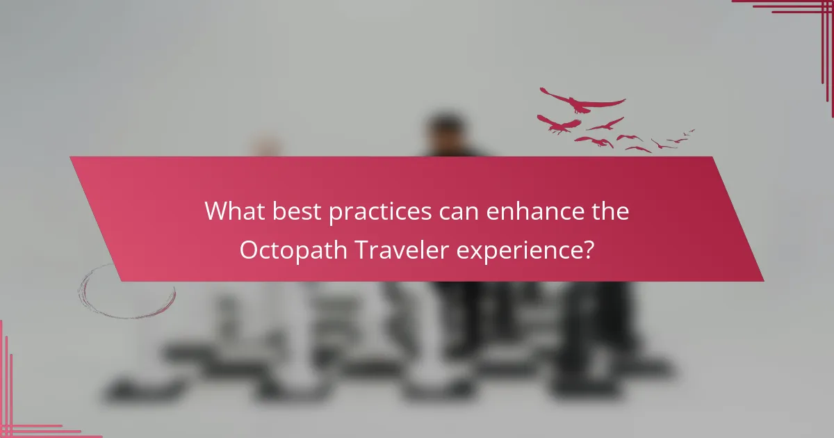 What best practices can enhance the Octopath Traveler experience?