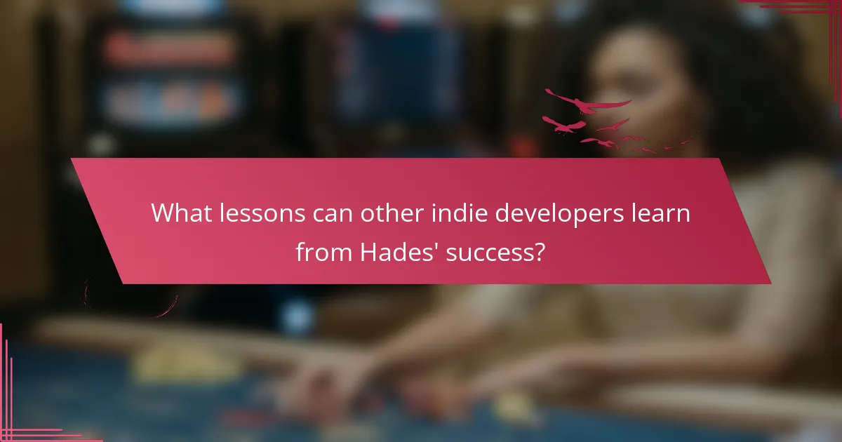 What lessons can other indie developers learn from Hades' success?