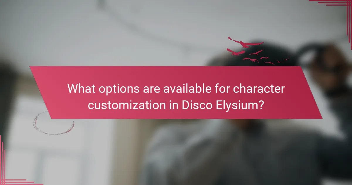 What options are available for character customization in Disco Elysium?
