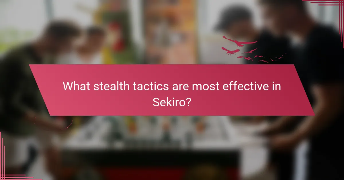 What stealth tactics are most effective in Sekiro?