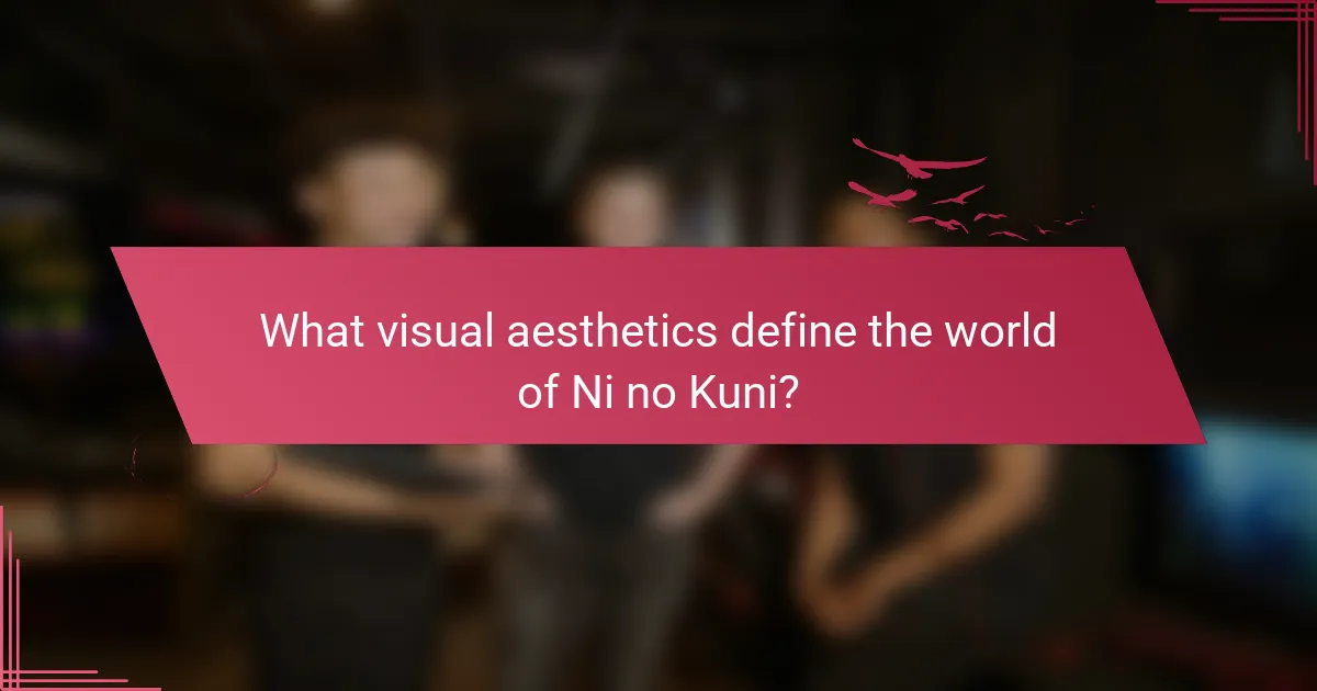 What visual aesthetics define the world of Ni no Kuni?