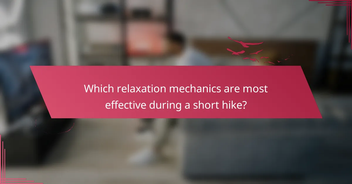 Which relaxation mechanics are most effective during a short hike?