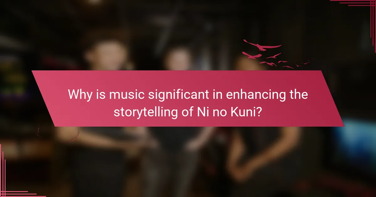 Why is music significant in enhancing the storytelling of Ni no Kuni?